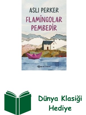 Epsilon Yayınevi Flamingolar Pembedir + Dünya Klasiği Hediye