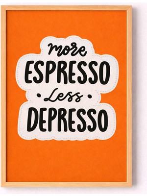 Ahşap Çerçeveli More Espresso Less Depresso – Eğlenceli Kahve Poster Tasarımı Ahşap Çerçe
