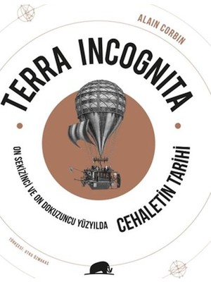 Terra Incognita - On Sekizinci ve On Dokuzuncu Yüzyılda Cehaletin Tarihi