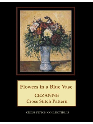 Zemira Independently Published Flowers In A Vase: Cezanne Cross Stitch Pattern