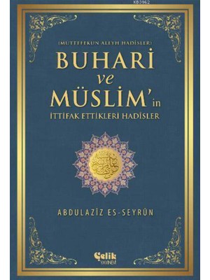 Çelik Yayınevi Buhari ve Müslim'in Ittifak Ettiği Hadisler