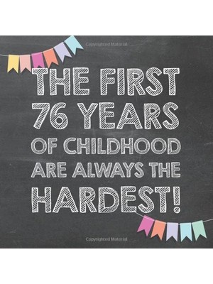 Zemira The First 76 Years Of Childhood Are Always The Hardest: 76TH Birthday Guest Book – Funny Gift For M