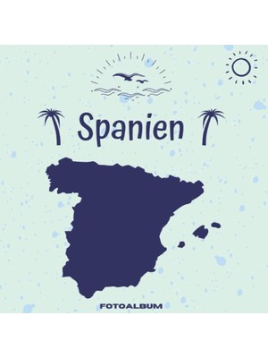 Zemira Independently Published Spanien Fotoalbum: Erinnerungsalbum Zum Einkleben Von Urlaubsfotos - Ein Fo