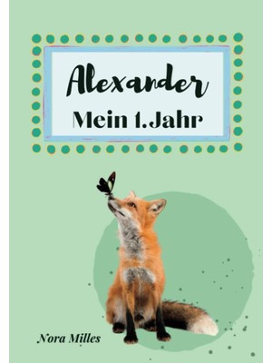 Zemira Independently Published Alexander- Mein Erstes Jahr: Supersüßes Babyalbum Personalisiert Für Alexan