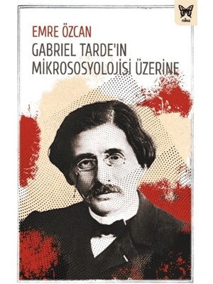 Nika Yayınevi Gabriel Tarde’ın Mikrososyolojisi Üzerine