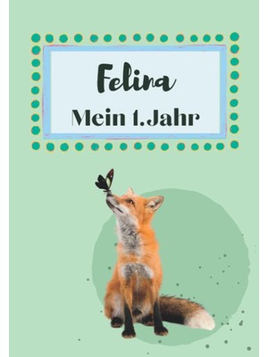 Zemira Independently Published Felina- Mein Erstes Jahr: Supersüßes Babyalbum Personalisiert Für Felina. M