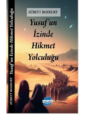Kalem Lügat Yayıncılık Yusuf’un Izinde Hikmet Yolculuğu