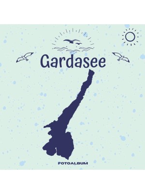Zemira Gardasee Fotoalbum: Erinnerungsalbum Zum Einkleben Von Urlaubsfotos - Ein Fotobuch Für Die Schönste