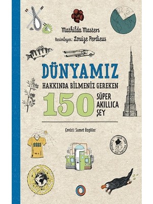 Orenda Dünyamız Hakkında Bilmeniz Gereken 150 Süper Akıllıca Şey