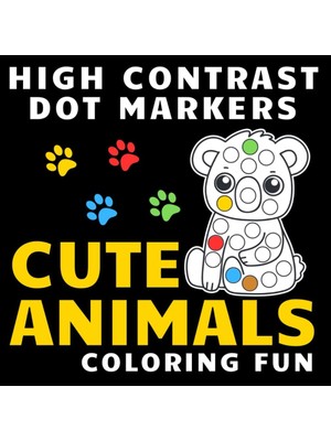 Zemira Independently Published High Contrast Dot Markers Cute Animals Coloring Fun: Exploring Creativity: