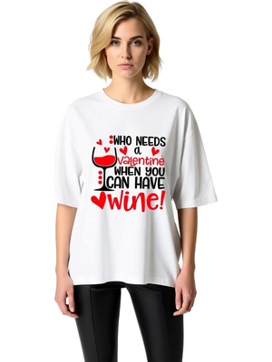 PayBuy Şarap Varken Valentine'a Ne Ihtiyaç Baskılı Kadın Oversize Tişört