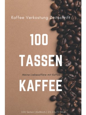 Zemira Independently Published 100 Tassen Kaffee Verkostung Journal: Brew Coffee Protokollbuch Zum Rö