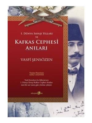 1. Dünya Savaşı Yılları ve Kafkas Cephesi Anıları