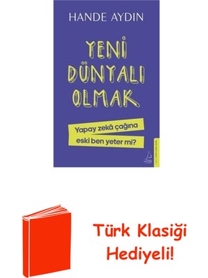 Destek Yayınları Yeni Dünyalı Olmak - Yapay Zeka Çağına Eski Ben... + Türk Klasiği Hediye
