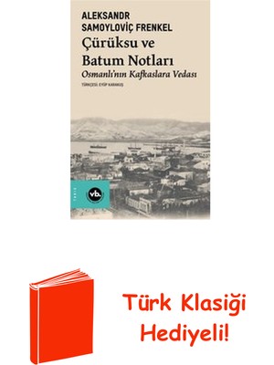 Vakıfbank Kültür Yayınları Çürüksu ve Batum Notları - Osmanlı'nın Kafkasla... + Türk Klasiği Hediye