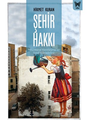 Nika Yayınevi Şehir Hakkı : Neoliberal Kentleşme ve Sınıf Mücadelesi