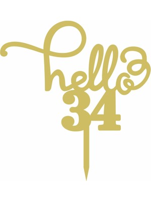 Artı Baskı Atölyesi Gold Aynalı Pleksi "hello 34"  Pasta Süsü