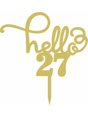 Artı Baskı Atölyesi Gold Aynalı Pleksi "hello 27"  Pasta Süsü