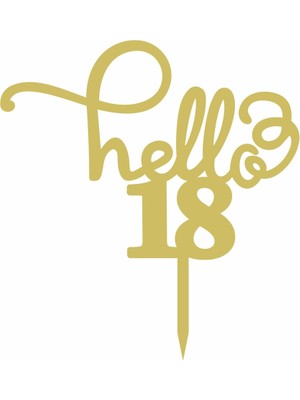 Artı Baskı Atölyesi Gold Aynalı Pleksi "hello 18"  Pasta Süsü