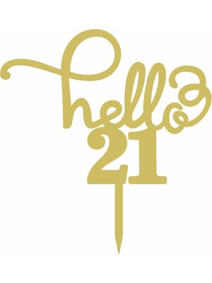 Artı Baskı Atölyesi Gold Aynalı Pleksi "hello 21"  Pasta Süsü