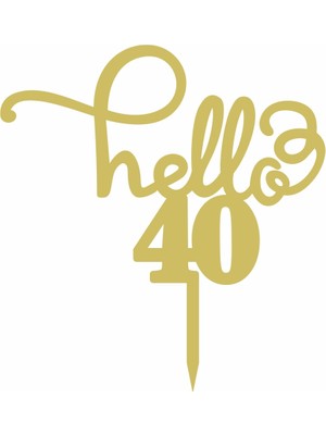 Artı Baskı Atölyesi Gold Aynalı Pleksi "hello 40"  Pasta Süsü