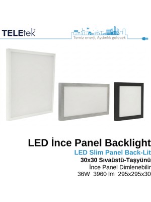 Teletek LED Ince Panel Armatür 30X30 cm (295X295 Mm) Backlight 36W 3960 Lümen Dimlenebilir (Dimmable) IP20 Asma Tavan Tipi