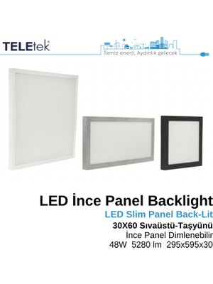 Teletek LED Ince Panel Armatür 30X60 cm (295X595 Mm) Backlight 48W 5280 Lümen Dimlenebilir (Dimmable) IP20 Sıva Üstü ve Taşyünü Asma Tavan Tipi