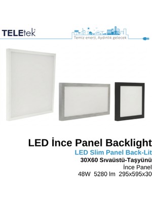 Teletek LED Ince Panel Armatür 30X60 cm (295X595 Mm) Backlight 48W 5280 Lümen Tse Belgeli IP20 Sıva Üstü ve Taşyünü Asma Tavan Tipi