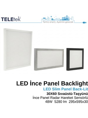 Teletek LED Ince Panel Armatür 30X60 cm (295X595 Mm) Backlight 48W 5280 Lümen Radar Sensörlü IP20 Sıva Üstü ve Taşyünü Asma Tavan Tipi