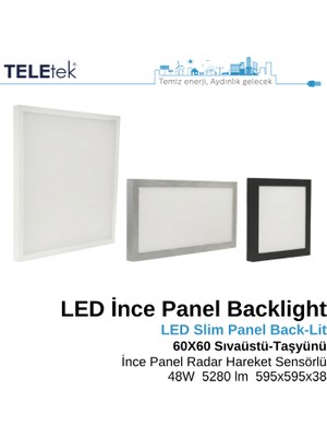 Teletek LED Ince Panel Armatür 60X60 cm (595X595 Mm) Backlight 48W 5280 Lümen Radar Sensörlü IP20 Sıva Üstü ve Taşyünü Asma Tavan Tipi
