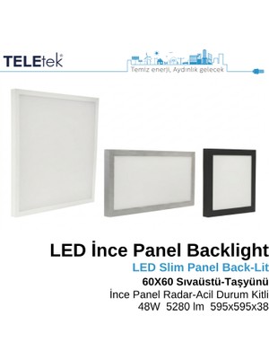 Teletek LED Ince Panel Armatür 60X60 cm (595X595 Mm) Backlight 48W 5280 Lümen Radar Sensörlü Acil Durum Kitli (3 Saat) IP20 Sıva Üstü ve Taşyünü Asma Tavan Tipi