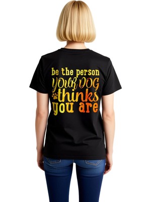 PayBuy Köpeğin Seni Gördüğü Gibi Ol Baskılı Kadın Tişört