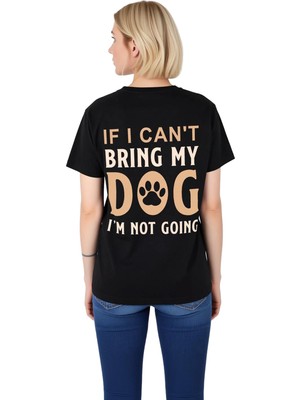 PayBuy Köpeğimi Getiremesem Gitmem Baskılı Kadın Tişört