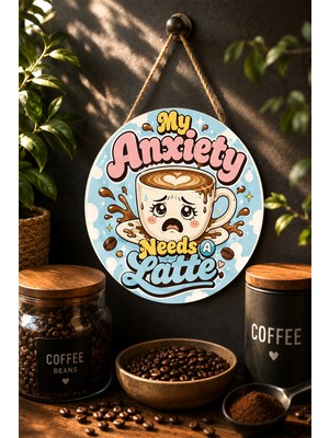 Mayeka My Anxiety Needs A Latte Tatlı Fincan Yuvarlak Mdf Tablo Kahve
