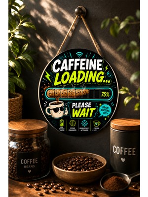 Mayeka Caffeine Loading Please Wait Komik Kahve Temalı Mdf Yuvarlak Duvar Panosu