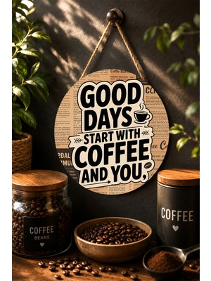 Mayeka Good Days Start With Coffee And You Gazete Tipografi Yuvarlak Mdf Tablo Kahve