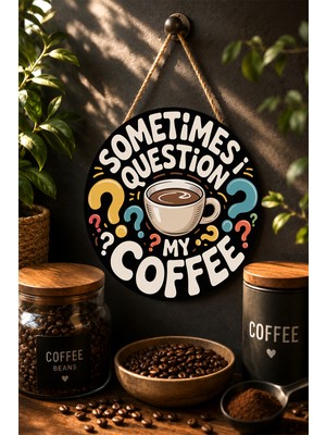 Mayeka Sometimes I Question My Coffee Renkli Soru Işaretli Yuvarlak Mdf Tablo Kahve