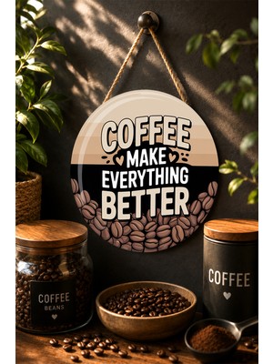 Mayeka Coffee Makes Everything Better Kahve Temalı Ahşap Mdf Duvar Tablosu