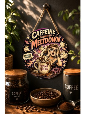 Mayeka Caffeine Powered Meltdown Drama Queen Pop-Art Yuvarlak Mdf Tablo Kahve