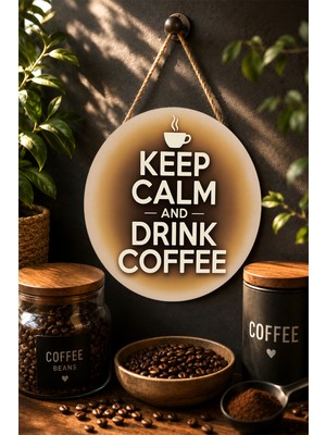 Mayeka Keep Calm And Drink Coffee Minimalist Yuvarlak Mdf Tablo Kahve Dekoru