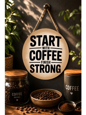 Mayeka Start With Coffee Finish Strong Minimalist Yuvarlak Mdf Ahşap Tablo Kahve