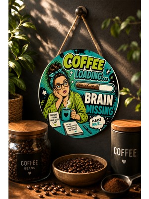 Mayeka Coffee Loading Brain Missing Pop Art Yuvarlak Mdf Tablo Kahve