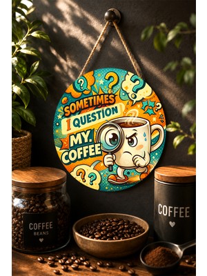 Mayeka Sometimes I Question My Coffee Komik Çizgi Roman Yuvarlak Mdf Tablo Kahve