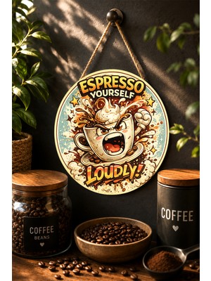 Mayeka Espresso Yourself Loudly Eğlenceli Fincan Illüstrasyon Yuvarlak Mdf Tablo Kahve