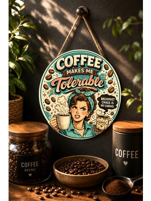 Mayeka Coffee Makes Me Tolerable Pin-Up Kadın ve Fincan Yuvarlak Mdf Tablo Kahve