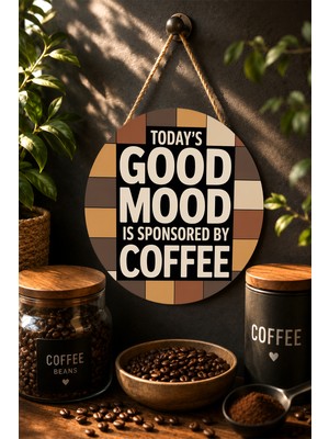 Mayeka Today's Good Mood Is Sponsored By Coffee Tipografik Yuvarlak Mdf Tablo Kahve