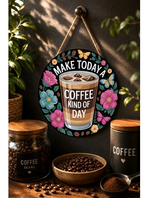 Mayeka Make Today A Coffee Kind Of Day Soğuk Kahve ve Çiçek Yuvarlak Mdf Tablo