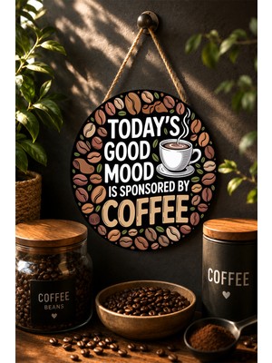 Mayeka Today's Good Mood Is Sponsored By Coffee Yuvarlak Mdf Tablo Kahve
