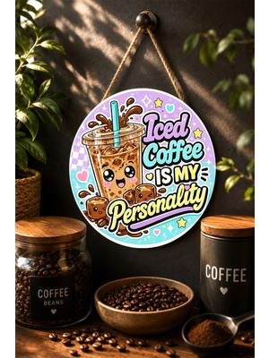 Mayeka Iced Coffee Is My Personality Buzlu Kahve Yuvarlak Mdf Tablo