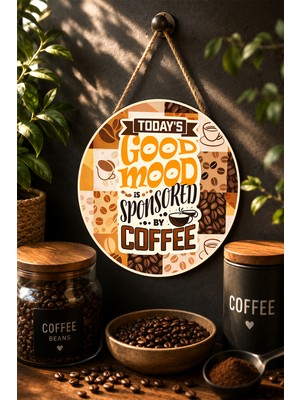Mayeka Today's Good Mood Is Sponsored By Coffee Yuvarlak Mdf Tablo Kahve